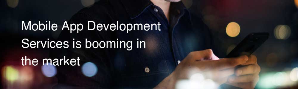 Mobile-App-Development-Services-is-booming-in-the-market-