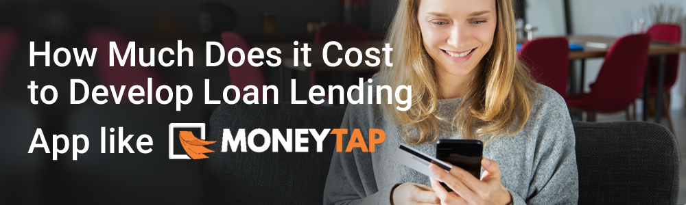 Instant Loan Lending App like MoneyTap Cost