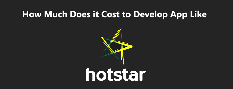 cost to develop a web-streaming app like Hotstar