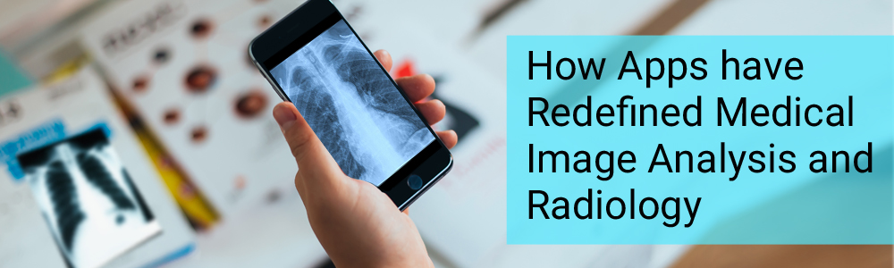 How-Apps-have-Redefined-Medical-Image-Analysis-and-Radiology-1