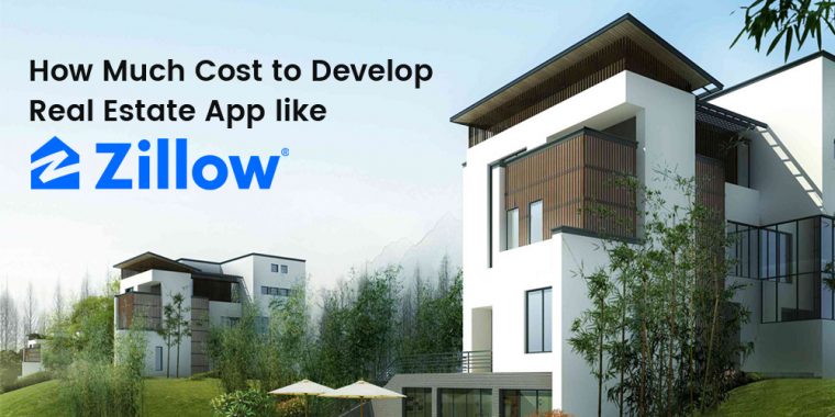 How Much Does it Cost to Develop Real Estate App like Zillow