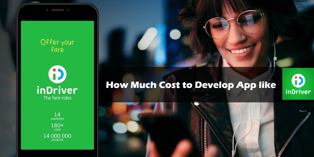 How Much Cost to Develop a Taxi Booking App Like InDriver