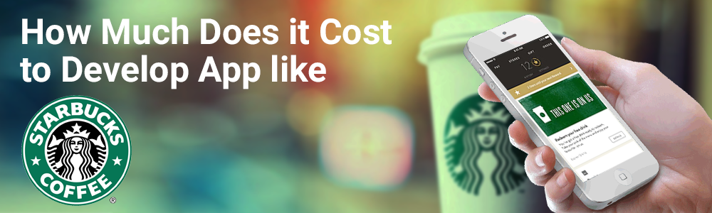 How Much Does it Cost to Develop App like Starbucks