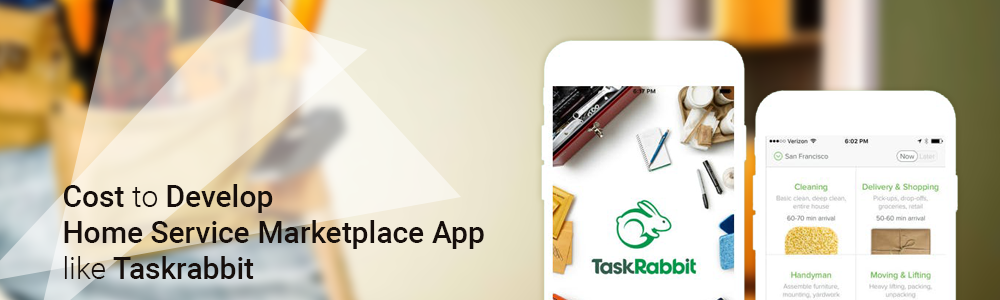 How Much Cost to Develop Home Service Marketplace App like Taskrabbit