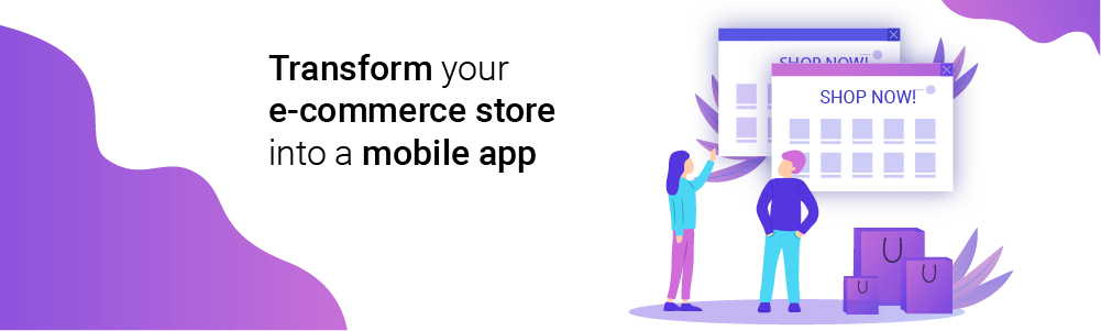 Transform your e-commerce store into a mobile app