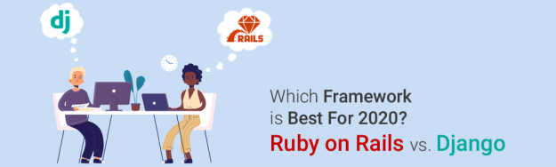 Which Framework is Best For 2020 - Ruby on Rails vs. Django?