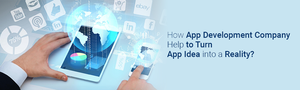 How App Development Company Help to Turn App Idea into a Reality