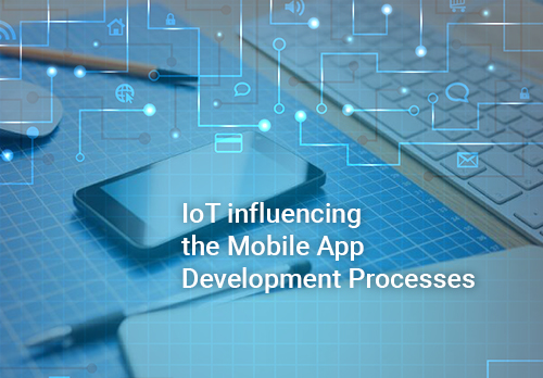 How-IoT-can-influence-on-the-Development-Process-of-Mobila-app-500x348-jpg