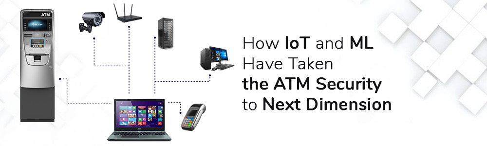 Next-Level-ATM-Secutiry-Integrating-Machine-Learning-and-IoT-1000x300-jpg