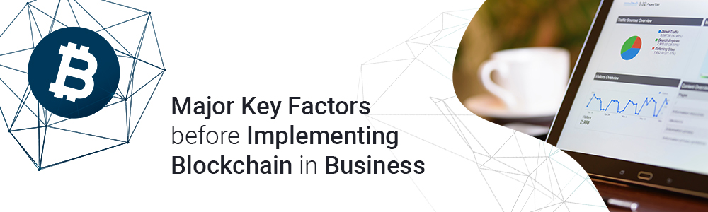 major_key_factors_before_implementing_blockchain_in_business_1000x300_jpg