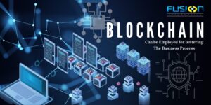 Blockchain- Can Be Employed For Bettering the Business Process