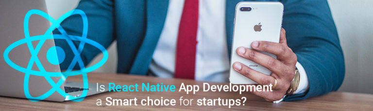 Is React Native App Development a Smart choice for startups?