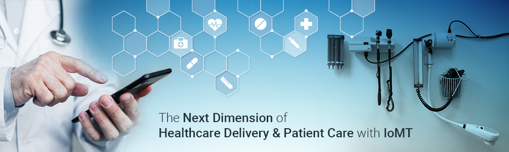 the-next-dimension-of-healthcare-delivery-&-patient-care-with-iomt