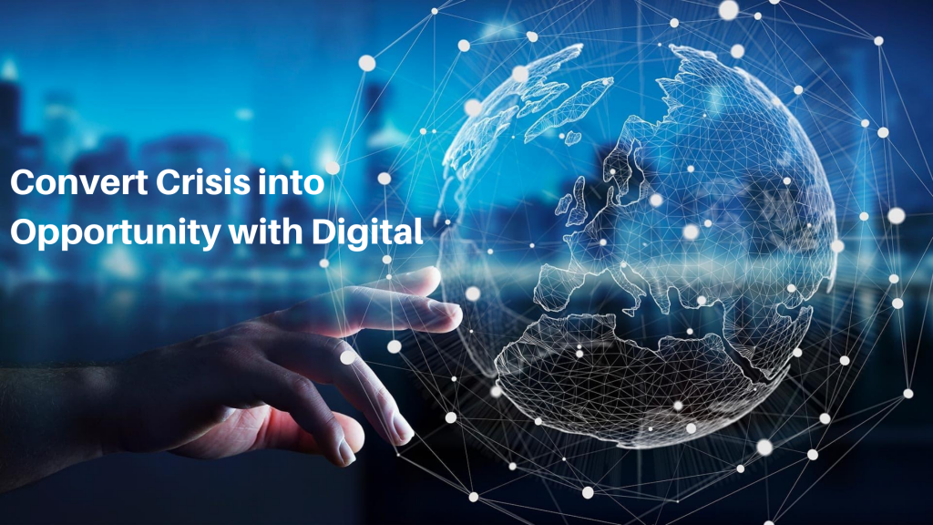 convert crisis into opportunity with digital